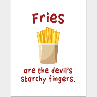 Fries are the devil's starchy fingers. Posters and Art